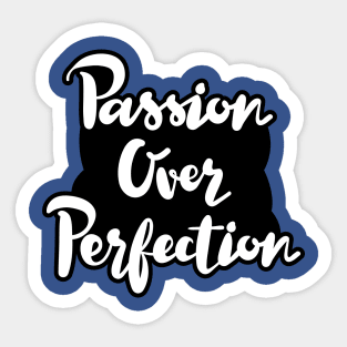 Passion Over Perfection Sticker